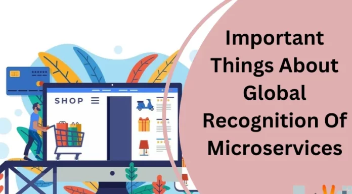 Important Things About Global Recognition Of Microservices