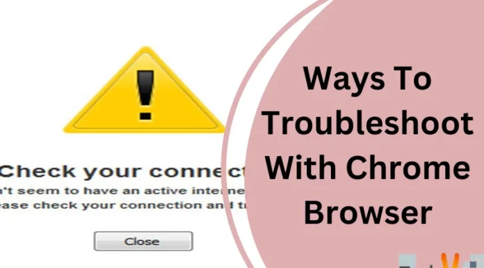 Ways To Troubleshoot With Chrome Browser