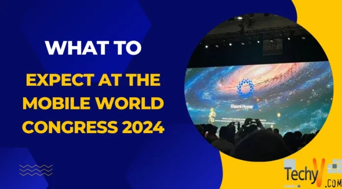What To Expect At The Mobile World Congress 2024