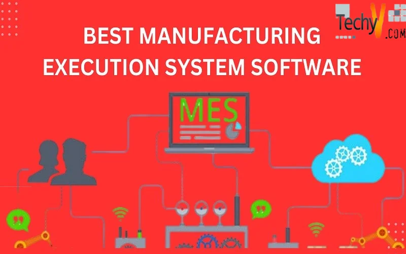 Best Manufacturing Execution Systems Software