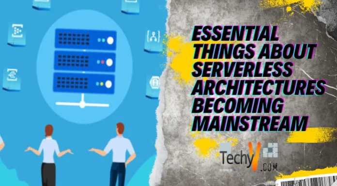 Essential Things About Serverless Architectures Becoming Mainstream