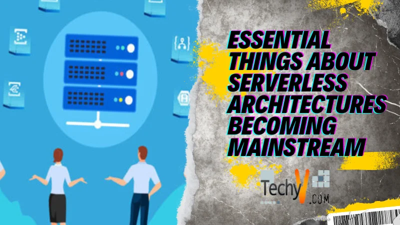 Essential Things About Serverless Architectures Becoming Mainstream