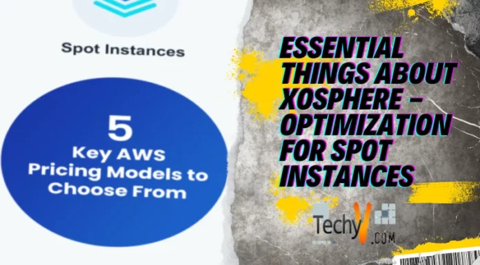 Essential Things About Xosphere – Optimization For Spot Instances