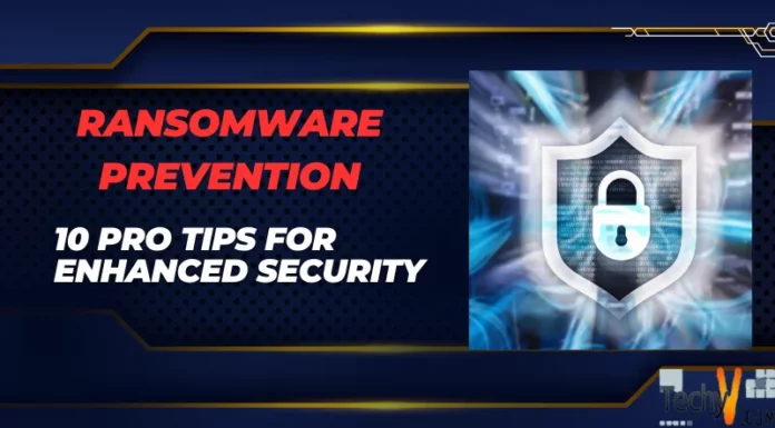Ransomware Prevention: 10 Pro Tips For Enhanced Security