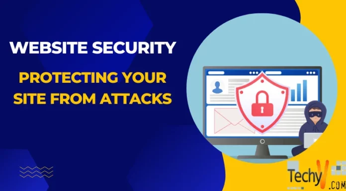 Website Security: Protecting Your Site From Attacks
