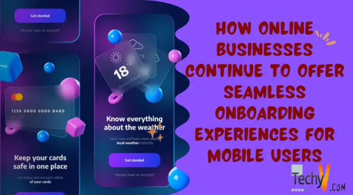 How Online Businesses Continue To Offer Seamless Onboarding Experiences For Mobile Users