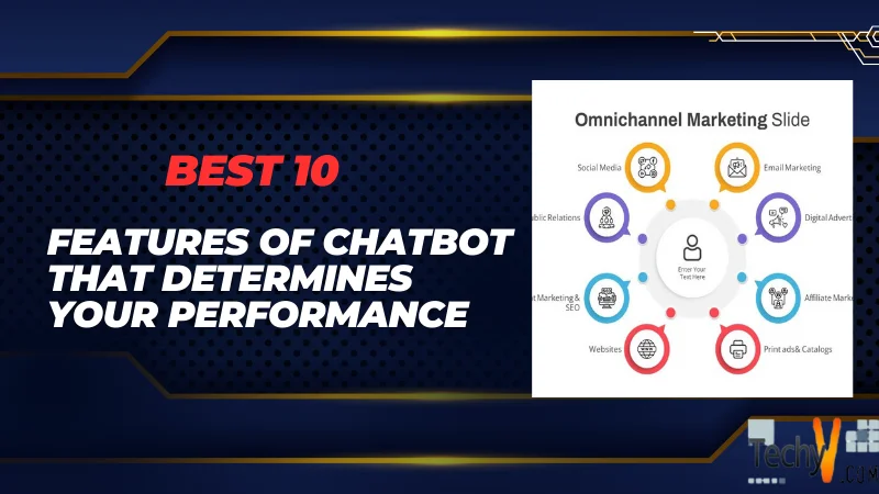 Best 10 Features Of Chatbot That Determines Your Performance