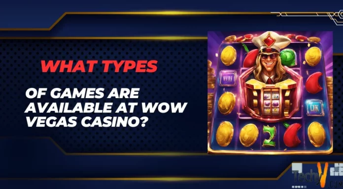 What Types Of Games Are Available At WOW Vegas Casino?