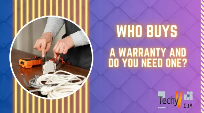 Who Buys A Warranty And Do You Need One?