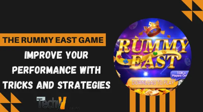 The Rummy East Game: Improve Your Performance With Tricks And Strategies