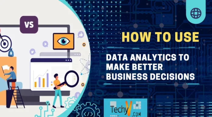 How To Use Data Analytics To Make Better Business Decisions