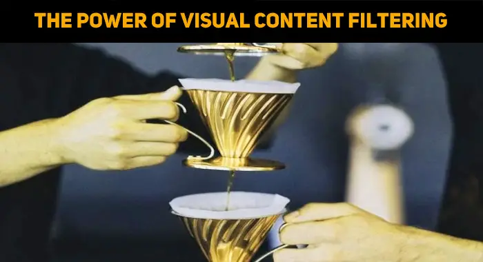 Safeguarding Digital Spaces: The Power Of Visual Content Filtering