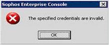 Sophos Enterprise Console - The specified credentials are invalid.