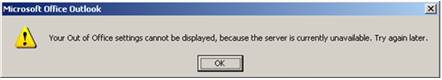 Unable to configure Out of Office Assistant in Outlook 2007/2010 on Exchange Server 2007/2010