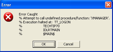 Error caught Attempt to call undefined procedure/function: “Xmanager” Execution halted at : TT_LOGON