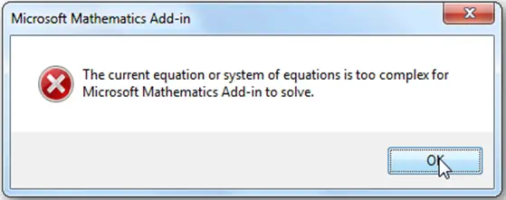 The current equation or system of equations is too complex for Microsoft Mathematics Add-in to solve