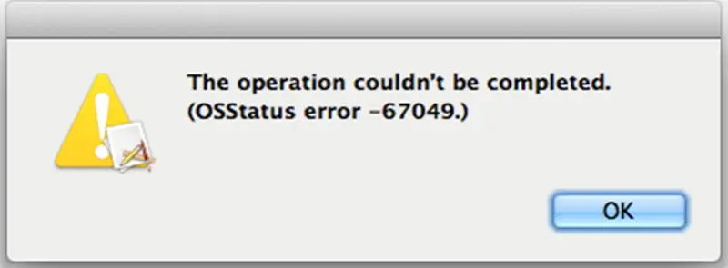 The operation couldn’t be completed (OSStatus error-67049)