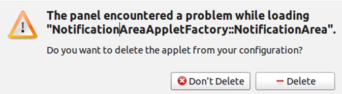 The panel encountered a problem while loading “NotificationAreaAppletFactory::NotificationArea”. Do you want to delete the applet from your configuration?