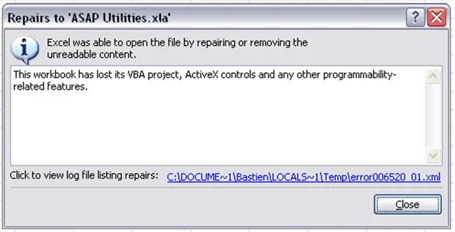 Error Message: Excel was able to open the file by repairing or removing the unreadable content. This workbook has lost its VBA project, ActiveX controls and any other programmability related features.