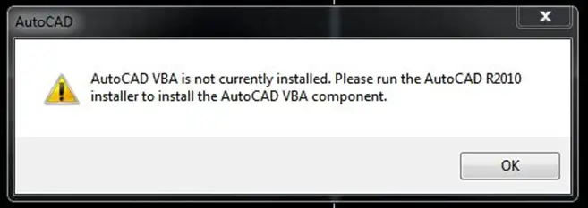 Error Message: AutoCAD VBA is not currently installed. Please run the AutoCAD R2010 installer to install the AutoCAD VBA component.