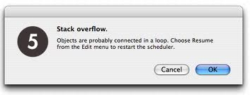 Stack overflow.  Objects are probably connected in a loop. Choose Resume from the Edit menu to restart the scheduler.