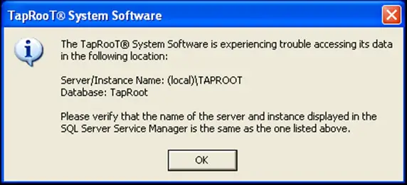 Error – The Taproot System Software is experiencing trouble accessing its data in the following location: Server/Instance Name: (local)TAPROOT