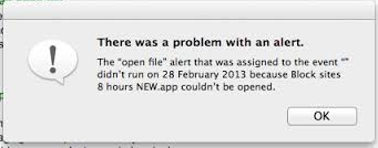 The “open file” alert that was assigned to the event ™ didn’t run on 28 February 2013 because Block sites 8 hours New.app couldn’t be opened.