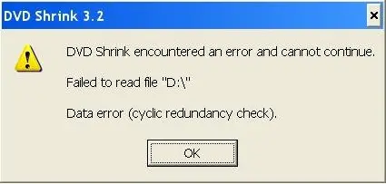 DVD Shrink 3.2  DVD Shrink encountered an error and cannot continue.  Failed to read file “D:”  Data error (cyclic redundancy check).