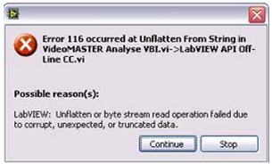 A possible reason (s): LabVIEW: Unflatten or byte stream read operation failed due to corruption, unexpected or truncated data.