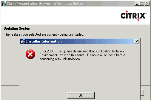 Error 29501. Setup has determined that Application Isolation Environments exist on this server. Remove all of these before continuing with uninstallation.