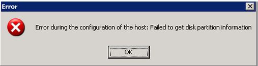 Error during the configuration of the host: Failed to get disk partition information