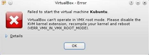 VirtualBox – Error Failed to start the virtual machine Kubuntu. VirtualBox can’t operate in VMX root mode. Please disable the  KVM kernel extension. Recompile your kernel and reboot  (VERR_VMX_IN_VMX_ROOT_MODE)