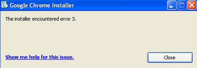 Google Chrome Installer - The installer encountered error 3.