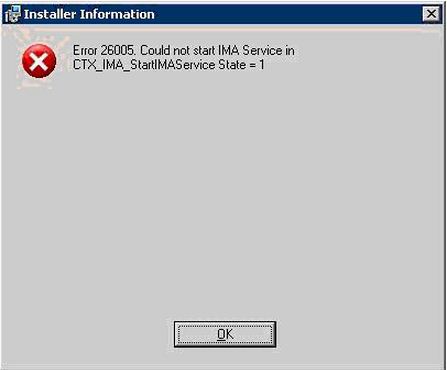 Error 26005. Could not start IMA Services in CTX_IMA_StartMAService State = 1