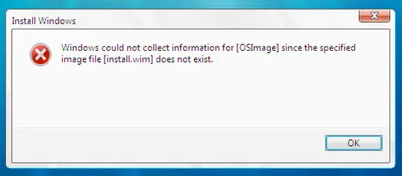Install Windows Windows could not collect information for [OSImage] since the specified image file [install.wim] does not exist.
