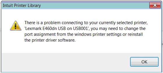 There is a problem connecting to your currently selected printer, ‘Lexmark E460dn USB on USB001’; you may need to change the port assignment from the windows printer settings or reinstall the printer driver software.