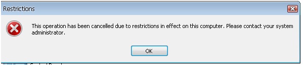 Restrictions  This operation has been cancelled due to restrictions in effect on this computer. Please contact your system   administrator.