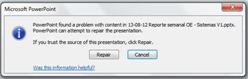 PowerPoint found a problem with content in 13-08-12 Reporte semena DE Systemax VI.pptx. PowerPoint can attempt to repair the presentation.