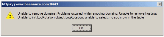 Unable to remove domains: problems occurred while removing domains unable to remove hosting Unable to init LogRotation object LogRotation unable to select no such row in the table