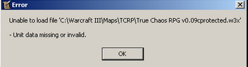 Unable to load file ‘C:/Warcraft IIIMapsTCRPTrue Chaos RPG v0.)(cprotected.w3x