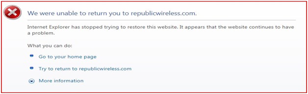 We were unable to return you to republic wireless.com Internet Explorer has stopped trying to restore this website. It appears that the website continues to have a problem