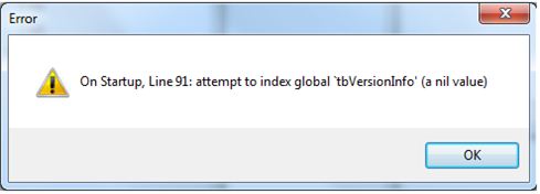 On startup, link 91: attempt to index global ‘tbVersionInfo’ (a nil value)