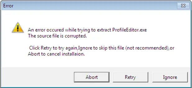 Error An error occurred while trying to extract ProfileEditor.exe The source file is corrupted.