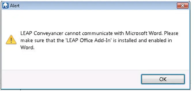 LEAP Conveyancer cannot communicate with Microsoft Word. Please make sure that the 'LEAP Office Add-In' is installed and enabled in Word.