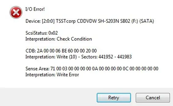 I/O Error! Device: [2:0:0] TSST corp CDDVDW SH-S203N SB02 (F:) (SATA) ScsiStatus:0X02 Interpretation: Check Condition