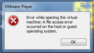 Error while opening the virtual machine: A file access error occurred on the host or guest operating system.