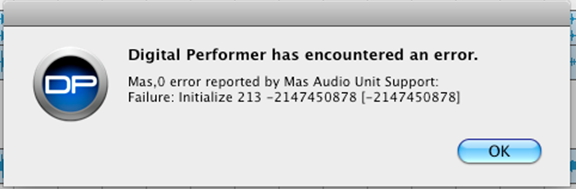 Digital Performer has encountered an error.  Mas,0 error reported by Mas Audio Unit Support.  Failure: Initialize 213 – 2147450878