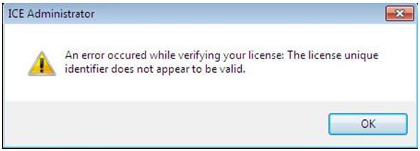 ICE Administrator An error occurred while verifying your license: The license unique Identifier does not appear to be valid.
