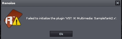 Renoise  Failed to initialize the plugin ‘VST: IK Multimedia: SampleTank2.x’