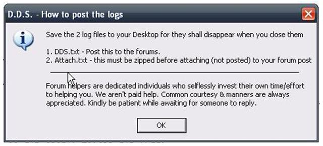 D.D.S. –How to post the logs Save the 2 log files to your desktop for they shall disappear when close them